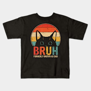 Bruh Formerly Known As Dad Funny Gifts for Dad Fathers Day Kids T-Shirt